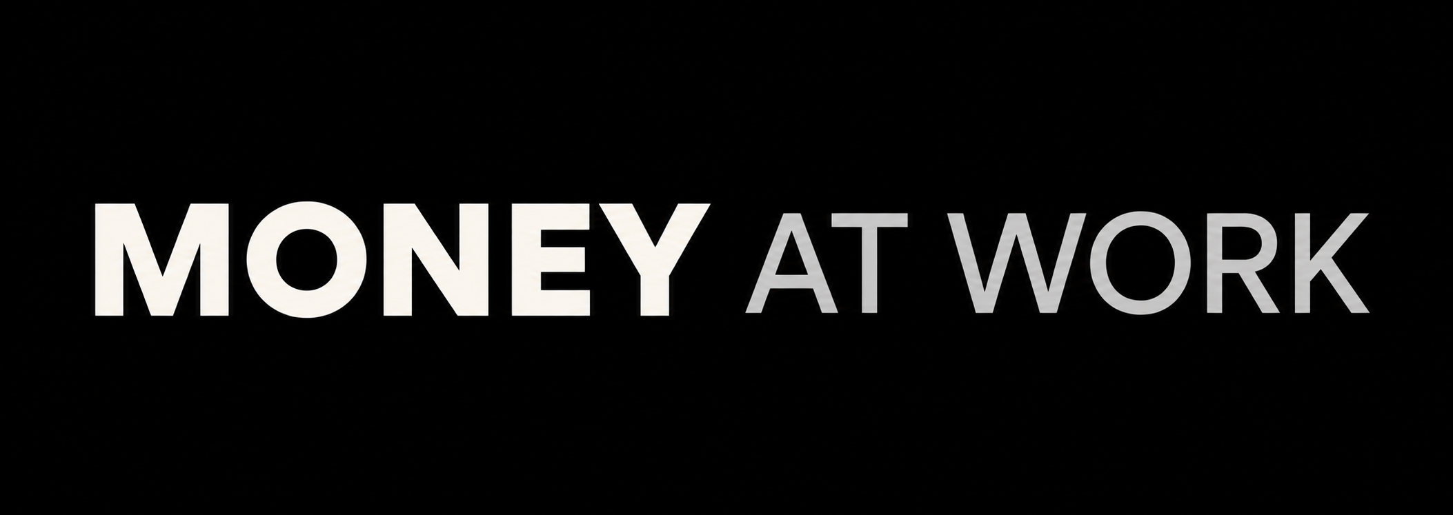 MONEY AT WORK